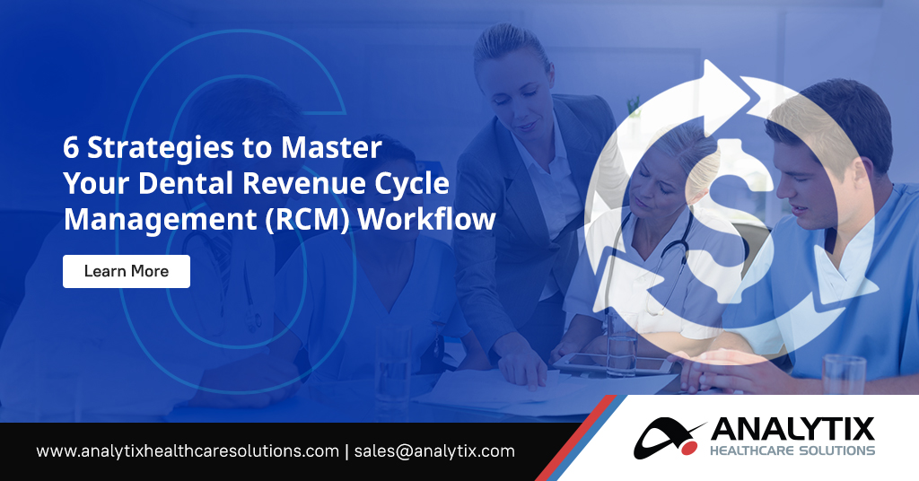 6 Strategies to Master Your Dental RCM Workflow